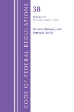 Code of Federal Regulations, Title 38 Pensions, Bonuses and Veterans' Relief  0-17, Revised as of July 1, 2025