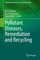 Pollutant Diseases, Remediation and Recycling