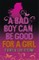 A Bad Boy Can Be Good For A Girl