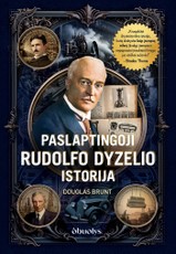 PASLAPTINGOJI RUDOLFO DYZELIO ISTORIJA. Tikroji dyzelinio variklio išradėjo biografija – novatoriškos idėjos, tarptautinės intrigos ir tamsiausios paslaptys