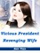 Vicious President, Revenging Wife