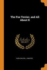 The Fox Terrier, and All about It