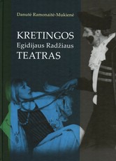Kretingos Egidijaus Radžiaus teatras: aktorių, režisierių ir žurnalistų rašytas teatro dienoraštis
