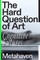 The Hard Question of Art