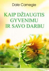 Kaip džiaugtis gyvenimu ir savo darbu