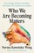 Who We Are Becoming Matters