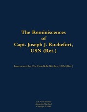 Reminiscences of Capt. Joseph J. Rochefort, USN (Ret.)
