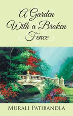 Patibandla, M: Garden with a Broken Fence