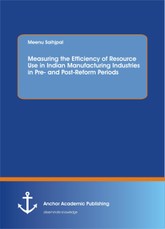 Measuring the Efficiency of Resource Use in Indian Manufacturing Industries in Pre and Post-Reform Periods