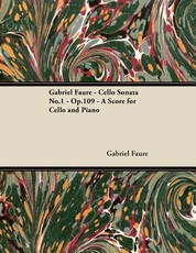 Gabriel FaurÃ© - Cello Sonata No.1 - Op.109 - A Score for Cello and Piano