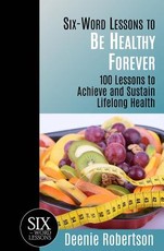 Six-Word Lessons to be Healthy Forever