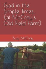 God in the Simple Times... (at McCray's Old Field Farm)