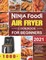 Ninja Foodi Air Fryer Cookbook for Beginners 2021