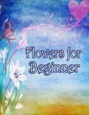 Flowers for Beginners