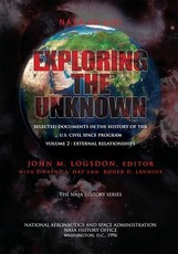 Exploring the Unknown - Selected Documents in the History of the U.S. Civilian Space Program Volume II