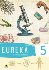 Eureka! 5. Gamtos mokslų vadovėlis 5 klasei, 1 dalis Eureka! 5. Gamtos mokslų vadovėlis 5 klasei, 1 dalis