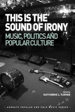 This is the Sound of Irony: Music, Politics and Popular Culture