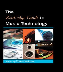 Holmes, T: Routledge Guide to Music Technology
