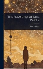 The Pleasures of Life, Part 2