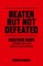 Beaten But Not Defeated