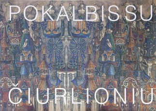 Pokalbis su Čiurlioniu. Akvarelė, grafika, piešiniai