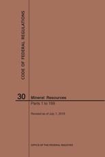 Code of Federal Regulations Title 30, Mineral Resources, Parts 1-199, 2019
