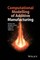 Computational Modelling of Additive Manufacturing