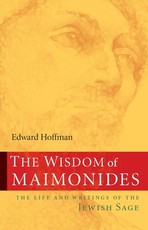 The Wisdom of Maimonides-The Life and Writings of the Jewish Sage
