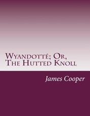 WyandottÃ©; Or, The Hutted Knoll
