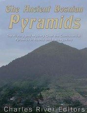 The Ancient Bosnian Pyramids
