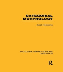 Hoeksema, J: Categorial Morphology (RLE Linguistics B: Gramm