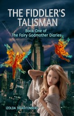 Fiddler's Talisman: Book One of The Fairy Godmother Diaries