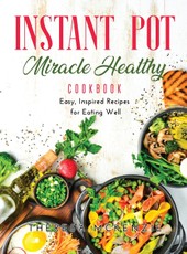 Instant Pot Miracle Healthy Cookbook