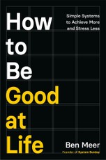 How to Be Good at Life