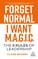 Forget Normal - I Want Magic
