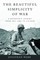 The Beautiful Simplicity of War
