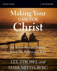 Making Your Case for Christ Bible Study Guide