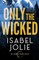 Only the Wicked
