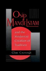 Osip Mandelstam and the Modernist Creation of Tradition