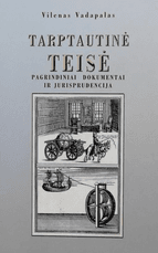 Tarptautinė teisė. Pagrindiniai dokumentai ir jurisprudencija