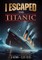 I Escaped the Titanic