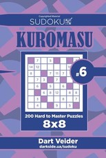 Sudoku Kuromasu - 200 Hard to Master Puzzles 8x8 (Volume 6)
