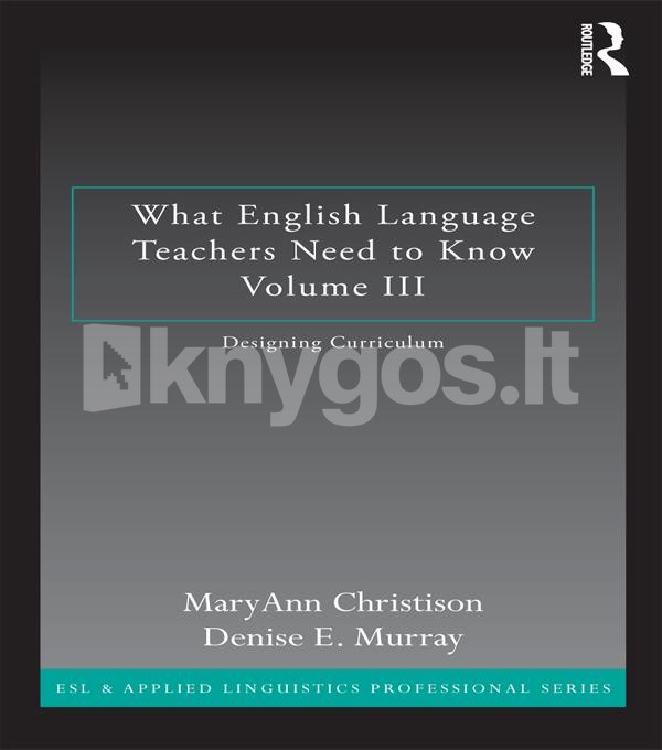 What English Language Teachers Need to Know Volume III (el. knyga)
