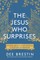 The Jesus Who Surprises