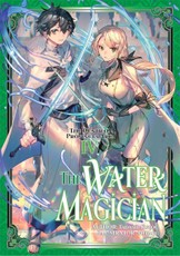 The Water Magician: ARC 1 Volume 4 (Light Novel)