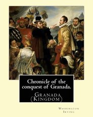 Chronicle of the conquest of Granada. By