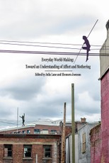 Everyday World- Making: Toward an Understanding of Affect and Mothering
