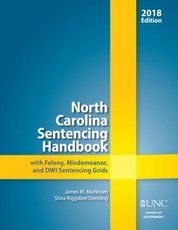 North Carolina Sentencing Handbook with Felony, Misdemeanor, and DWI Sentencing Grids, 2018