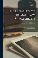 The Elements of Roman Law Summarized
