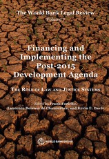 The World Bank Legal Review, Volume 7 Financing and Implementing the Post-2015 Development Agenda
